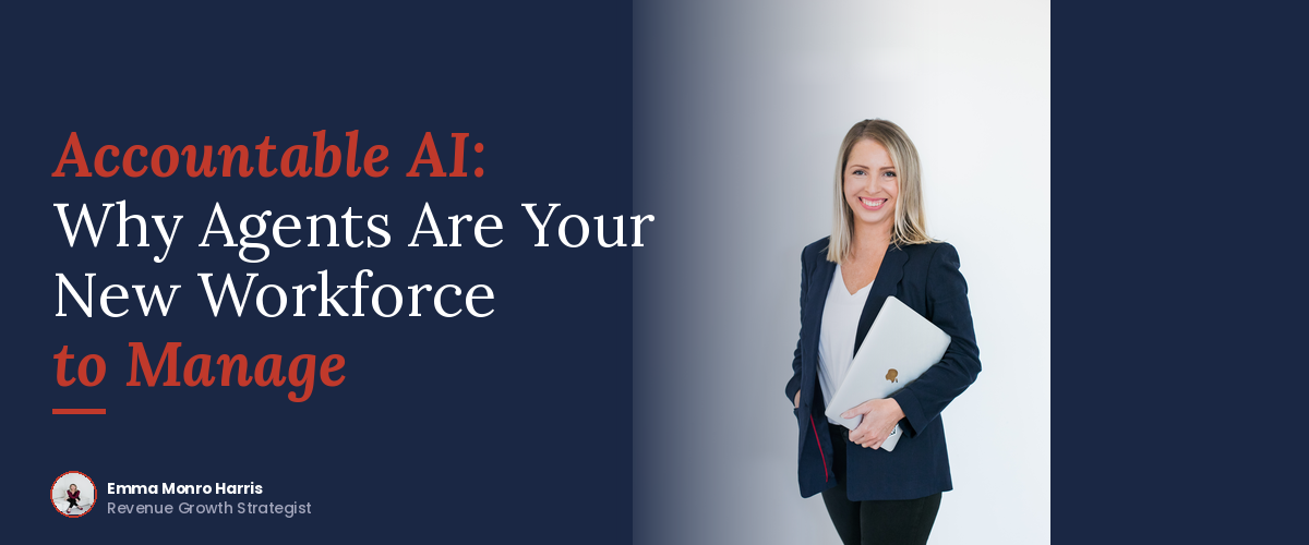 Accountable AI: Why Agents Are Your New Workforce to Manage.