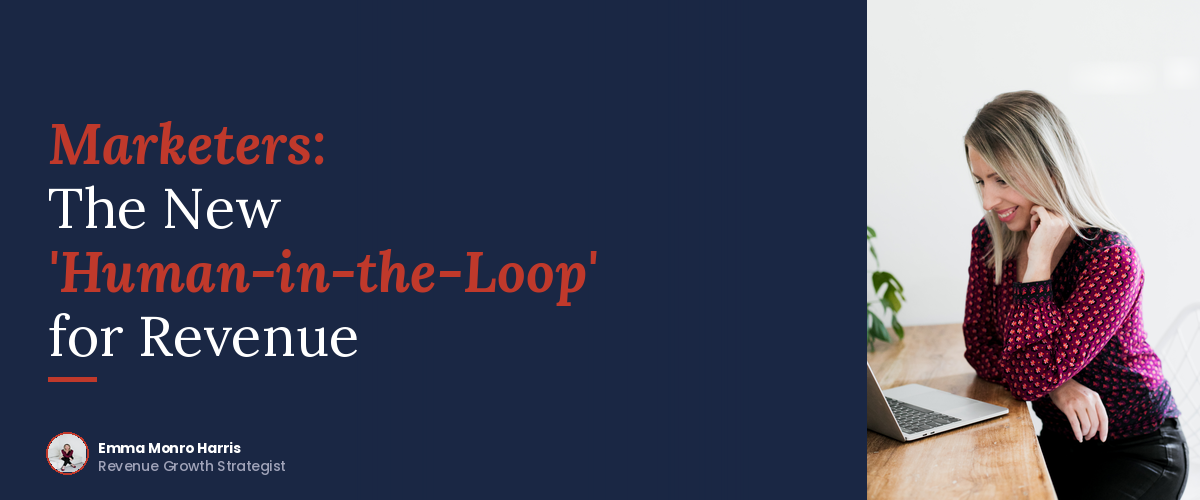 Marketers: The New 'Human-in-the-Loop' for Revenue